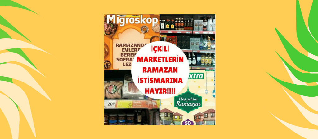 İçkili Marketlerin Ramazan İstismarına Hayır!!